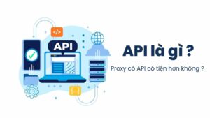 API là gì? Proxy có API có gì tiện lợi hơn?