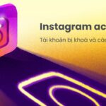 Tại sao tài khoản Instagram bị khóa? Xử lý thế nào?